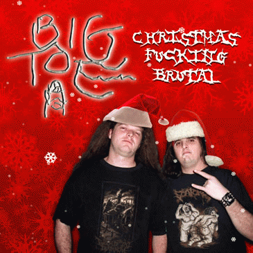 Big Toe : Christmas Fucking Brutal